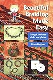Beautiful braiding made easy : using kumihimo disks and plates