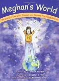Meghan`s World: The Story of One Girl`s Triumph over Sensory Processing Disorder