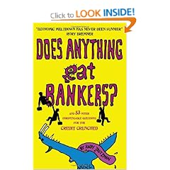 Does Anything Eat Bankers?: And 53 Other Indispensable Questions for the Credit Crunched