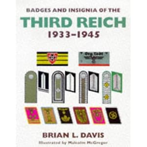 Badges and Insignia of the Third Reich 1933-1945 Brian L. Davis and Malcolm McGregor