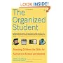 The Organized Student: Teaching Children the Skills for Success in School and Beyond