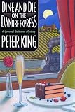 Dine and Die on the Danube Express: A Gourmet Detective Mystery