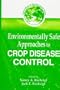 Environmentally Safe Approaches to Crop Disease Control