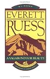 Everett Ruess: A Vagabond for Beauty W.L Rusho, Vicky Burgess