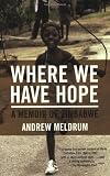 Where We Have Hope: A Memoir of Zimbabwe