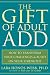 The Gift of Adult ADD: How to Transform Your Challenges & Build on Your Strengths