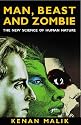 Man, Beast and Zombie: The New Science of Human Nature