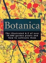 Botanica: The Illustrated A-Z of Over 10,000 Garden Plants and How to Cultivate Them