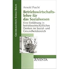 Betriebswirtschaftslehre f�r das Sozialwesen: Ein Einf�hrung in betriebswirtschaftliches Denken im Sozial- und Gesundheitsbereich