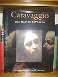 Caravaggio : the master revealed