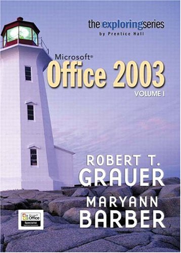 Exploring Microsoft Office 2003 Volume 1 (Grauer Exploring Office 2003 Series)