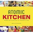 Atomic Kitchen: Gadgets and Inventions for Yesterday's Cook