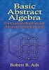 Basic Abstract Algebra: For Graduate Students and Advanced Undergraduates (Dover Books on Mathematics)