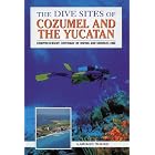Click here to buy The Dive Sites of Cozumel, Cancun and the Mayan Riviera : Comprehensive Coverage of Diving... by  Lawson Wood.