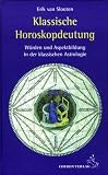 Klassische Horoskopdeutung: W�rden und Aspektbildung in der klassischen Astrologie - Erik van Slooten