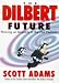 The Dilbert Future: Thriving on Stupidity in the 21st Century