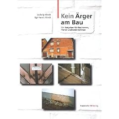 Kein �rger am Bau. Ein Ratgeber f�r Bauherren, Planer und Unternehmer