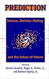 Prediction: Science, Decision Making, and the Future of Nature
