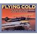 Flying Cold: The Adventures of Russel Merrill, Pioneer Alaskan Aviator