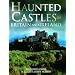 Haunted Castles of Britain and Ireland