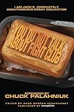 You do not talk about Fight Club : I am Jack's completely unauthorized essay collection