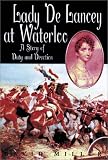 Lady De Lancey at Waterloo: A Story of Duty and Devotion