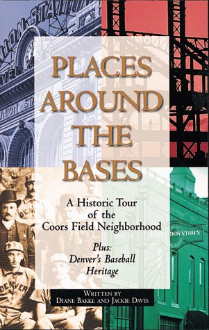 Places Around the Bases: A Historic Tour of the Coors Field Neighborhood