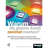 Warum die gleiche Arbeit zweimal machen? Die Office 2007-Anwendungen im Zusammenspiel.von "Ursula Eilers"