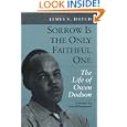 Sorrow Is the Only Faithful One: THE LIFE OF OWEN DODSON