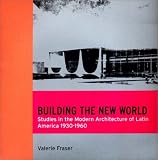 Building the New World: Modern Architecture in Latin America