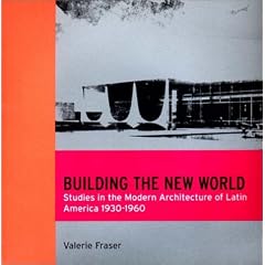 Building the New World: Modern Architecture in Latin America (Latine America studies)