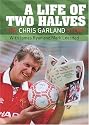 A Life of Two Halves: The Chris Garland Story