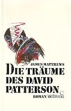 Produkt-Bild: die tr&auml;ume des david patterson. roman. aus dem englischen von ilse utz
