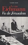 Le cas Eichmann : Vu de J�rusalem