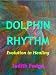 Dolphin Rhythm, Evolution in Healing