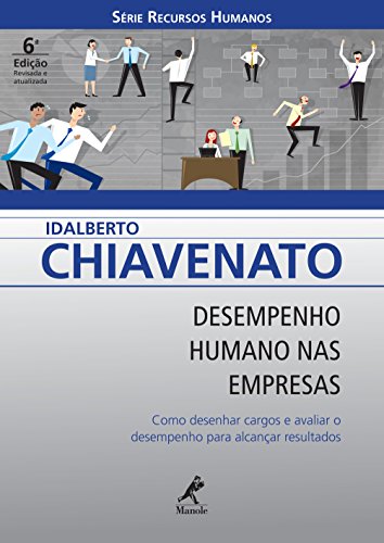 Desempenho Humano nas Empresas: Como Desenhar Cargos e Avaliar o Desempenho para Alcançar Resultados (Série Recursos Humanos) (Portuguese Edition)