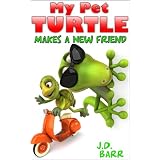 My Pet Turtle Makes a New Friend (A picture book for young children) ~ J.D. Barr