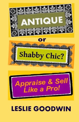 ANTIQUE or Shabby Chic? Appraise & Sell Like a Pro!