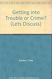 Getting into trouble or crime?