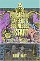 35 Video Podcasting Careers and Businesses to Start: Step-by-Step Guide for Home-Grown Broadcasters