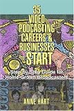 35 Video Podcasting Careers and Businesses to Start: Step-by-Step Guide for Home-Grown Broadcasters