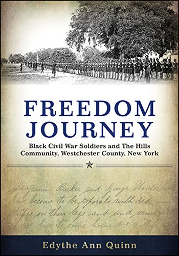 Freedom Journey: Black Civil War Soldiers and The Hills Community, Westchester County, New York (Excelsior Editions)