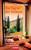 Ein Tag in der Toskana: Vom Abenteuer, ein Italiener zu sein - Dario Castagno