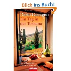 Ein Tag in der Toskana: Vom Abenteuer, ein Italiener zu sein
