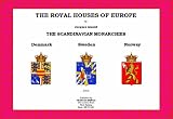The royal houses of Europe. The Scandinavian monarchies : Denmark, Sweden, Norway