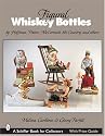 Figural Whiskey Bottles: By Hoffman, Lionstone, Mccormick, Ski Country, And Others (Schiffer Book for Collectors)