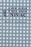 A Few Good Men from Univac