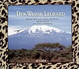 Produkt-Bild: Der wei&szlig;e Leopard. Bernard Weber alias Walter Mittelholzer auf den Spuren von Ernest Hemingway