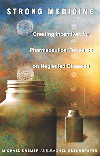 Strong Medicine: Creating Incentives for Pharmaceutical Research on Neglected Diseases