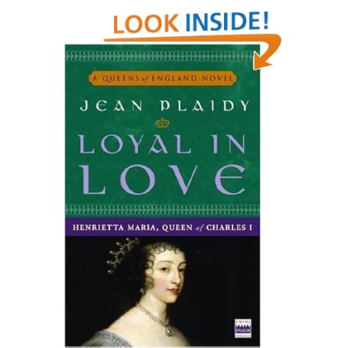 Loyal in Love: Henrietta Maria, Wife of Charles I (A Queens of England Novel)